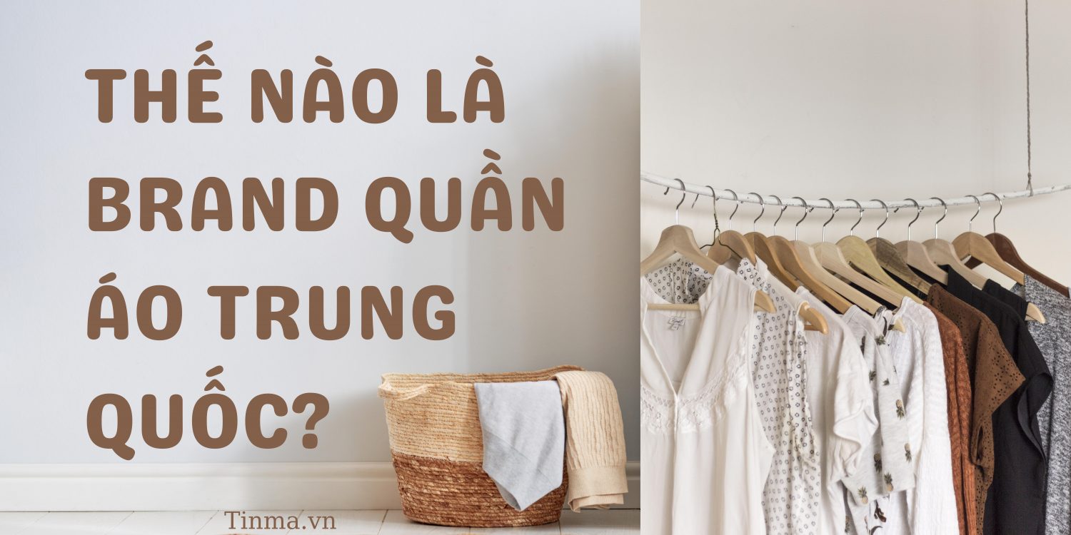 Order quần áo Trung Quốc uy tín? Top 5 brand quần áo Trung Quốc cao cấp