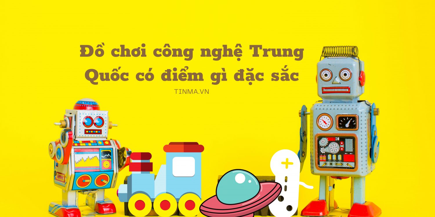 Top 4 đồ chơi công nghệ Trung Quốc đang gây sốt năm 2021