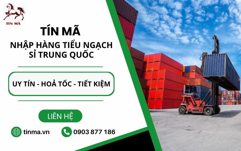 Tín Mã là đơn vị nhập khẩu hàng tiểu ngạch sỉ Trung Quốc uy tín hàng đầu