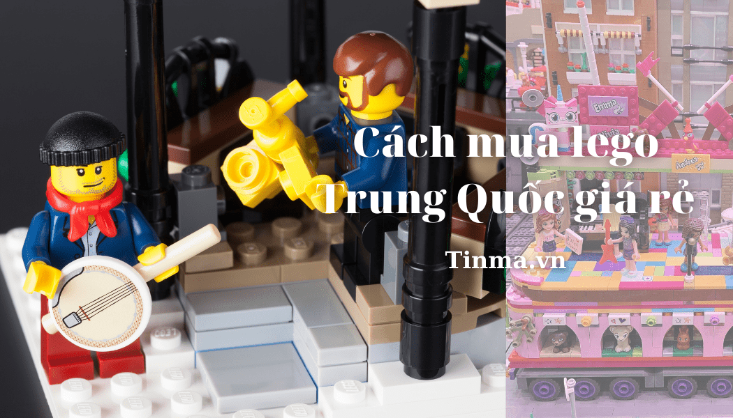 1 chiêu mua lego Trung Quốc giá rẻ nhất định bạn phải biết