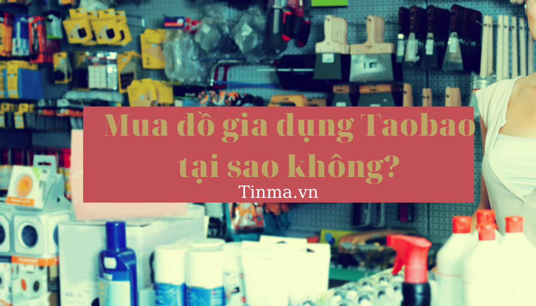 Mua đồ gia dụng Taobao trên Shopee siêu rẻ chỉ từ 1k