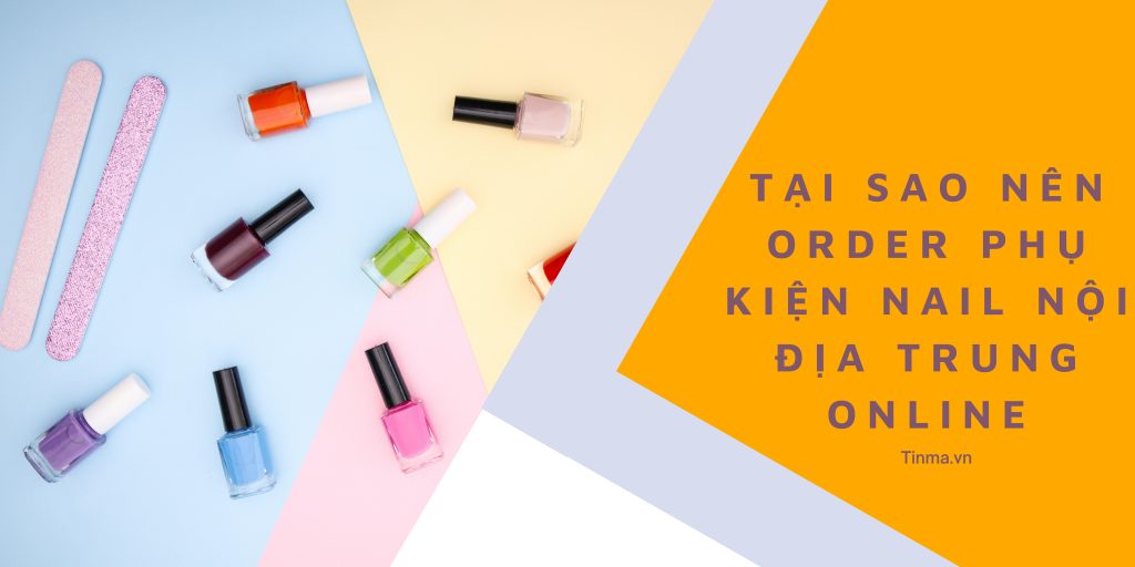 Nguồn order phụ kiện nail sỉ lẻ chất lượng