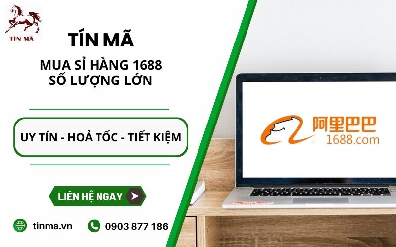 Lợi ích khi nhập sỉ 1688 theo lô tạo Tín Mã