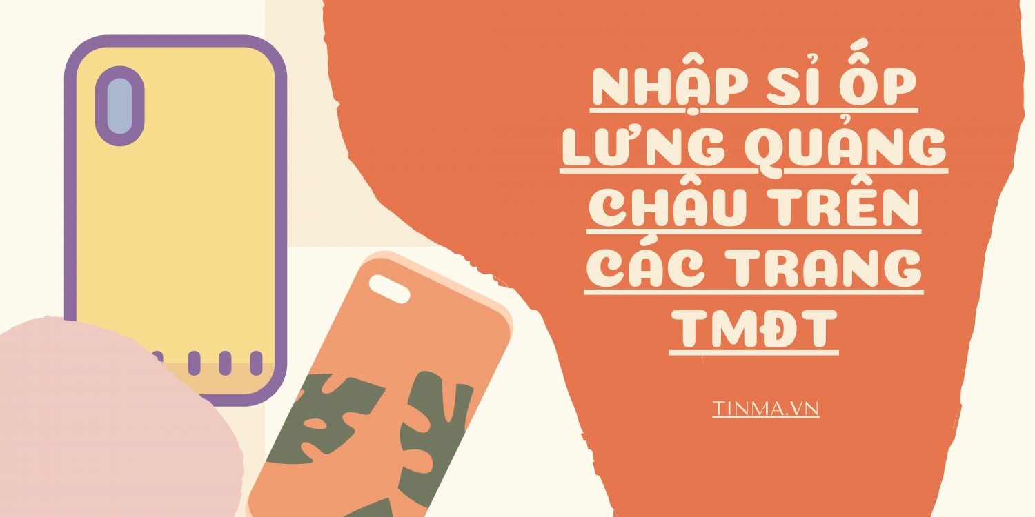 Nhập sỉ ốp lưng Quảng Châu giá tốt chất lượng